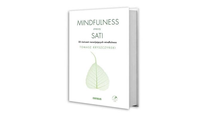 okładka książki Tomasza Kryszczyńskiego, Mindfulness znaczy sati. 25 ćwiczeń rozwijających mindfulness