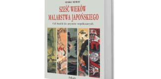 Miyeko Murase, Sześć wieków malarstwa japońskiego. Od Sesshū do artystów współczesnych, Wydawnictwo Arkady