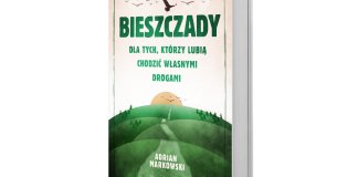 Pierwszy krok Adrian Markowski, Bieszczady. Dla tych, którzy lubią chodzić własnymi drogami, Prószyński i S‑ka