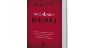 Judith Viorst, Niedoskonała kontrola, czyli jak całe życie walczymy o władzę: jako dzieci i rodzice, żony i mężowie, kochankowie, pracownicy i w końcu jako zwykli śmiertelnicy, Wydawnictwo Zwierciadło