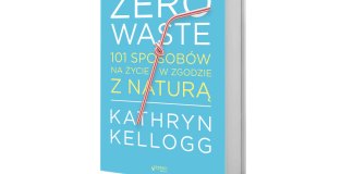 Kathryn Kellogg, Zero waste. 101 sposobów na życie w zgodzie z naturą, Wydawnictwo Septem
