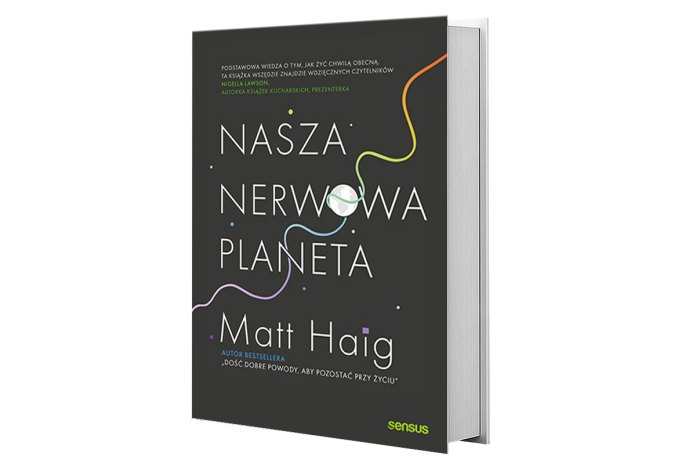 Matt Haig, Nasza nerwowa planeta, Sensus
