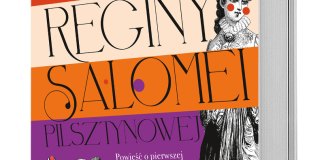 Cezary Harasimowicz i czupurne opowieści Awantury i przygody Reginy Salomei Pilsztynowej